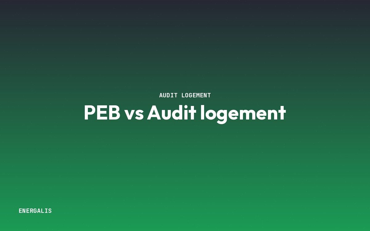 Certificat PEB ou audit logement — comparaison